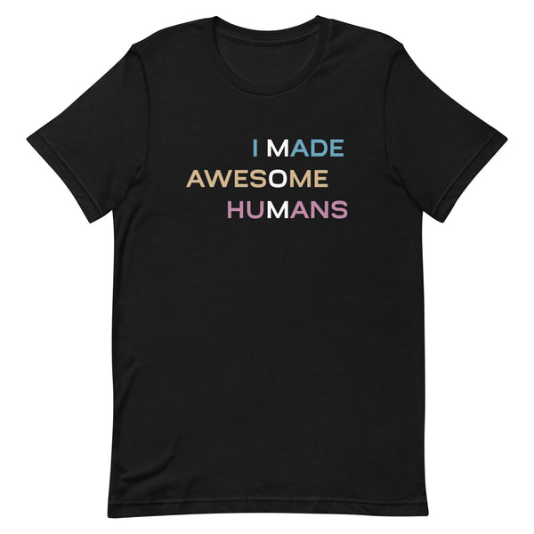 I Made Awesome Humans Premium Unisex Tee