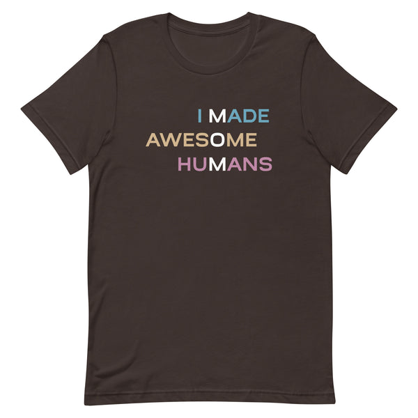 I Made Awesome Humans Premium Unisex Tee
