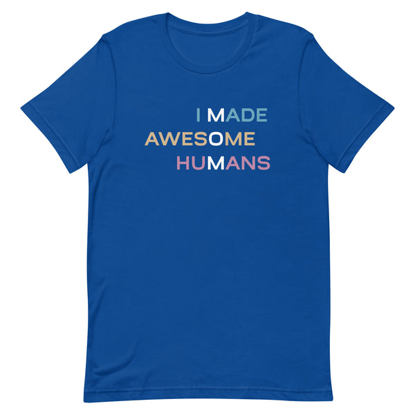 I Made Awesome Humans Premium Unisex Tee