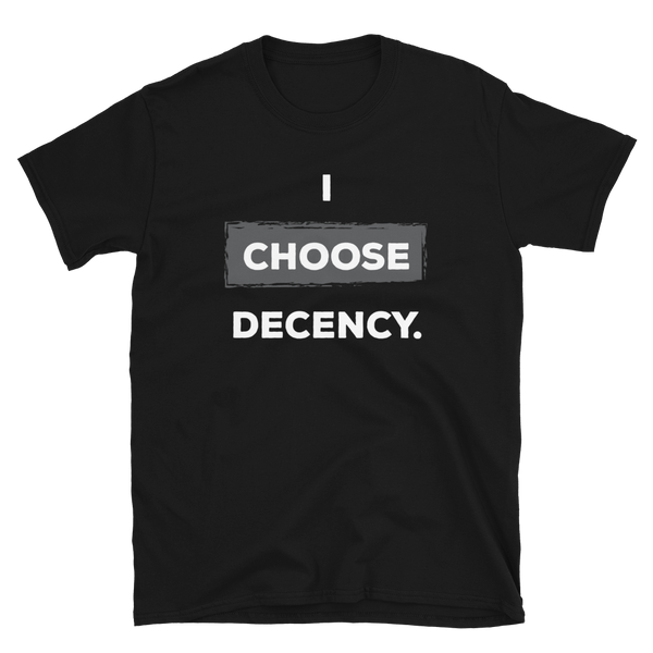 I Choose Decency Unisex Tee (More Colors)