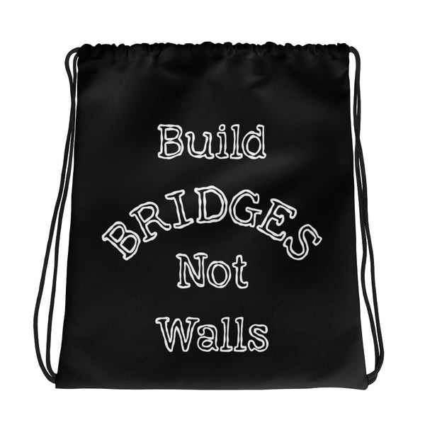Build Bridges Not Walls Drawstring Bag (More Colors)
