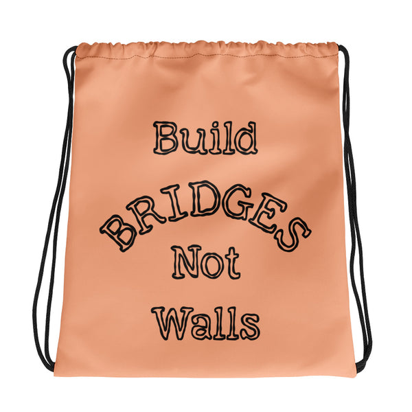 Build Bridges Not Walls Drawstring Bag (More Colors)