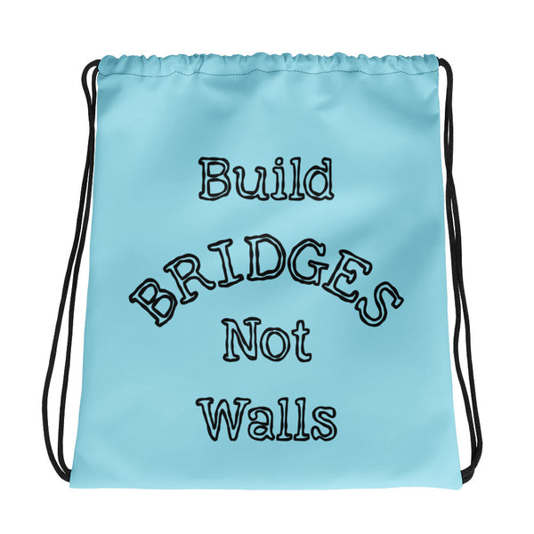 Build Bridges Not Walls Drawstring Bag (More Colors)