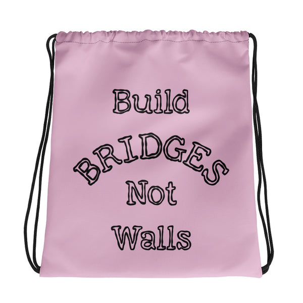Build Bridges Not Walls Drawstring Bag (More Colors)
