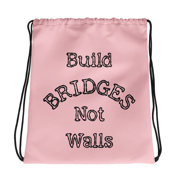 Build Bridges Not Walls Drawstring Bag (More Colors)