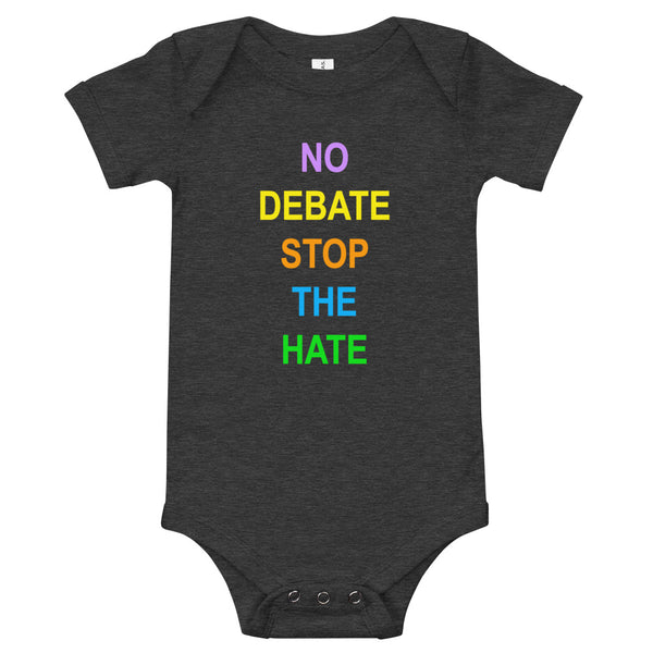 No Debate Stop the Hate Baby Onesie (More Colors)