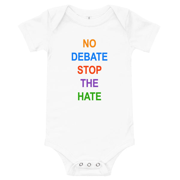 No Debate Stop the Hate Baby Onesie (More Colors)