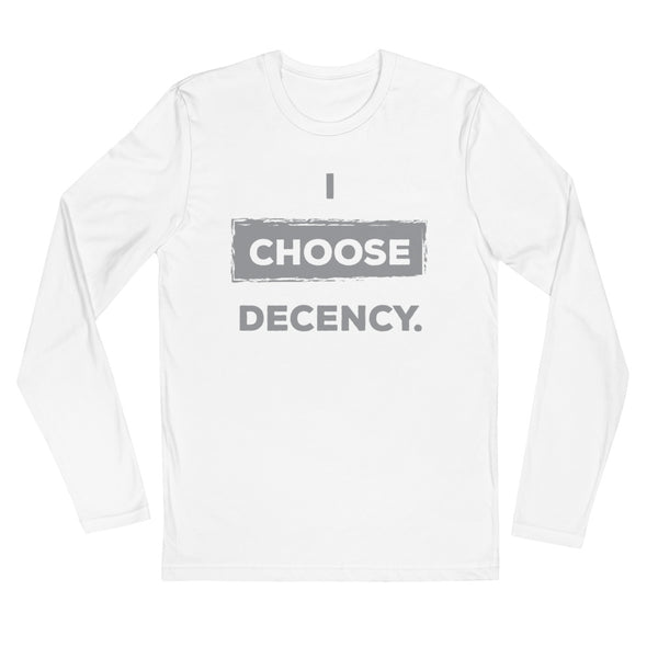 I Choose Decency Long Sleeve Fitted Tee (More Colors)