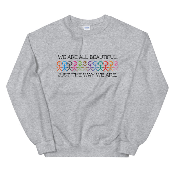 We Are All Beautiful Unisex Sweatshirt (More Colors)