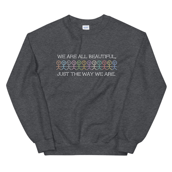 We Are All Beautiful Unisex Sweatshirt (More Colors)