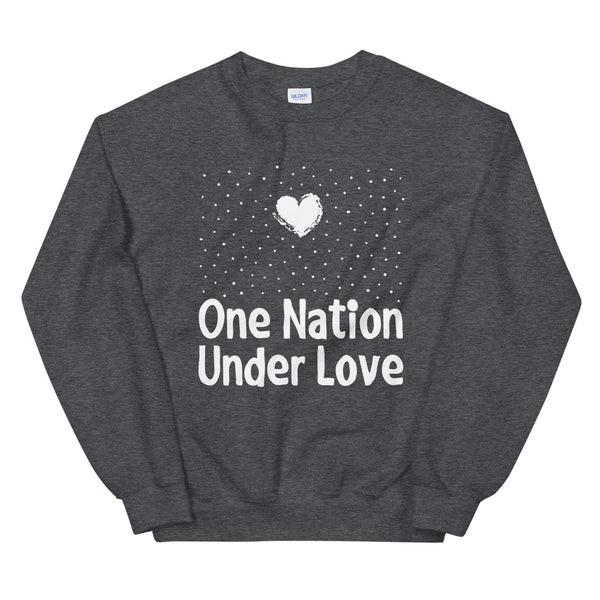 One Nation Under Love Unisex Sweatshirt (Dark/More Colors)
