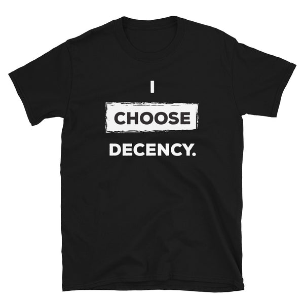 I Choose Decency Unisex Tee (More Colors)