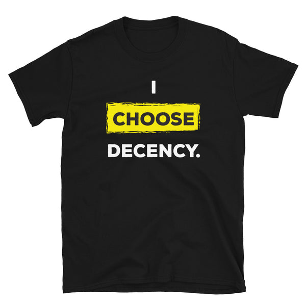 I Choose Decency Unisex Tee (More Colors)