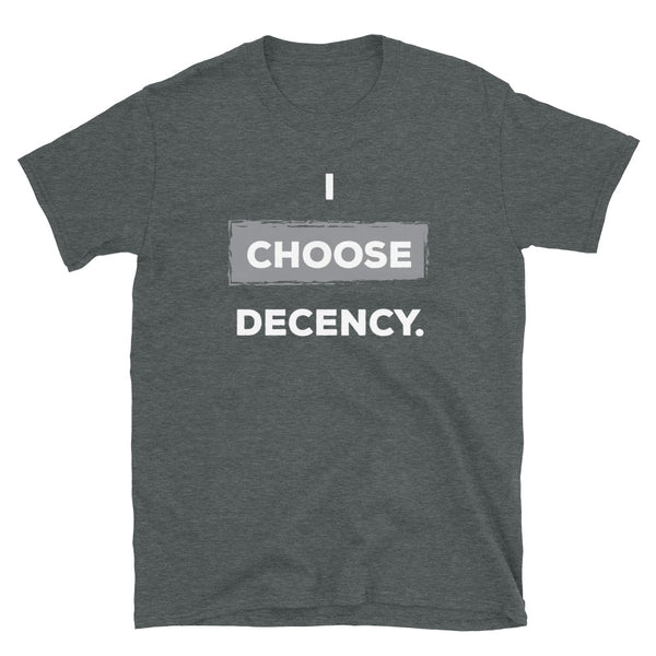 I Choose Decency Unisex Tee (More Colors)
