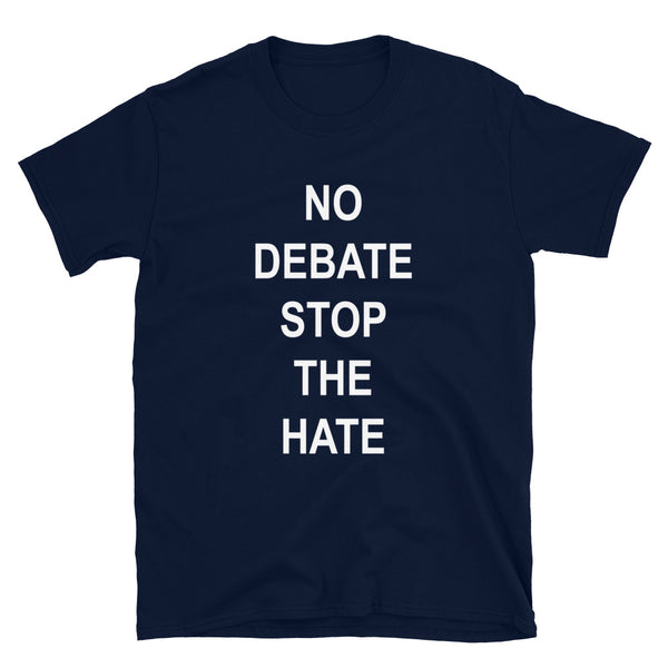 No Debate Stop the Hate Unisex Tee (More Colors)