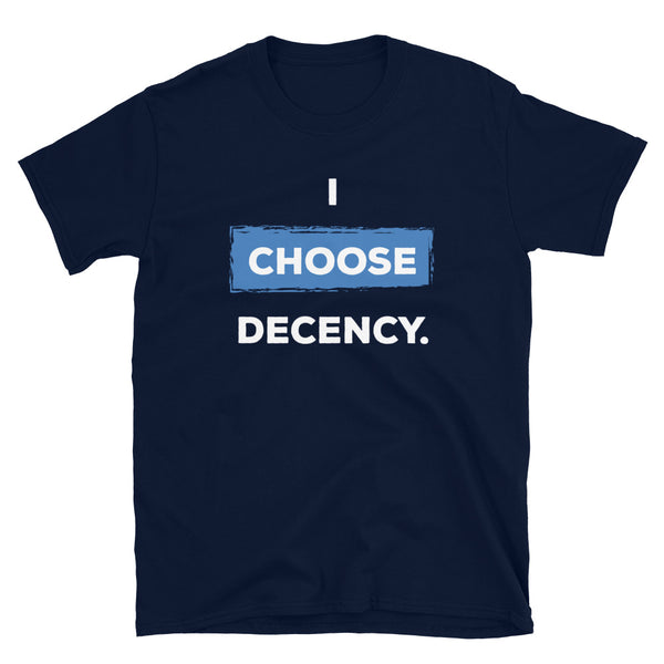 I Choose Decency Unisex Tee (More Colors)