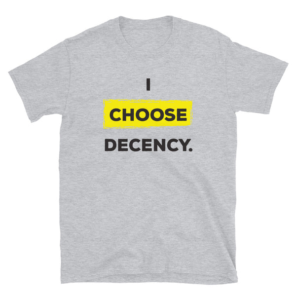 I Choose Decency Unisex Tee (More Colors)