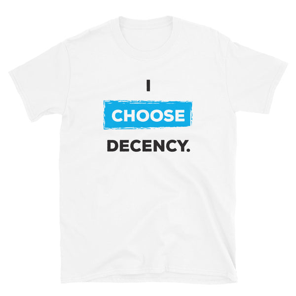 I Choose Decency Unisex Tee (More Colors)