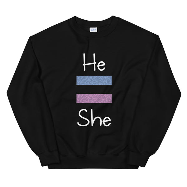 He Equals She Unisex Sweatshirt (More Colors)