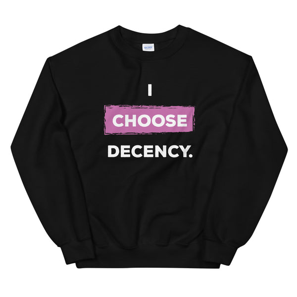 I Choose Decency Unisex Sweatshirt (More Colors)