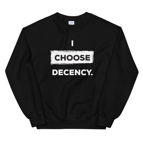 I Choose Decency Unisex Sweatshirt (More Colors)
