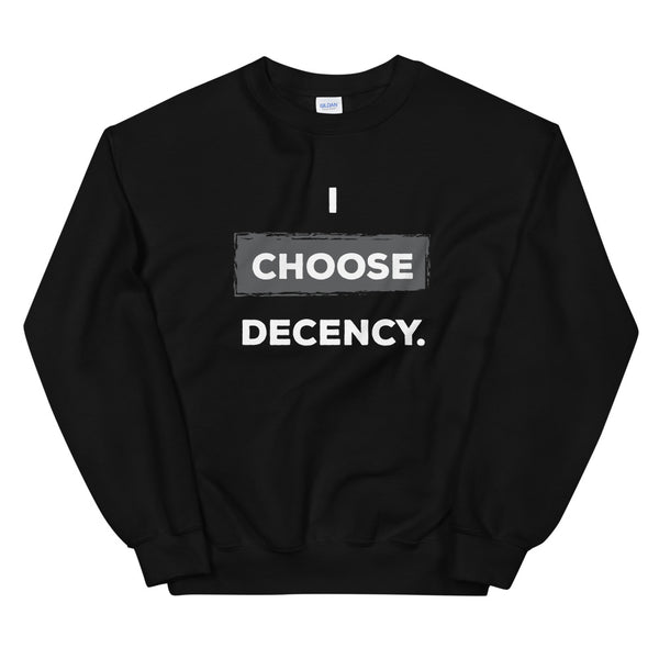 I Choose Decency Unisex Sweatshirt (More Colors)