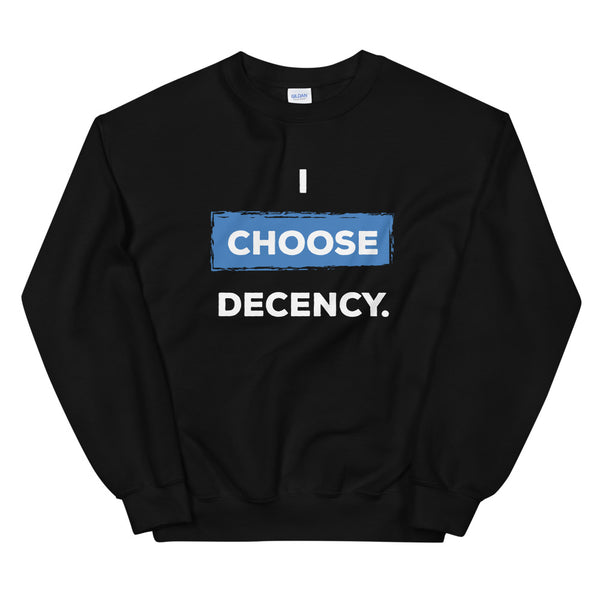 I Choose Decency Unisex Sweatshirt (More Colors)