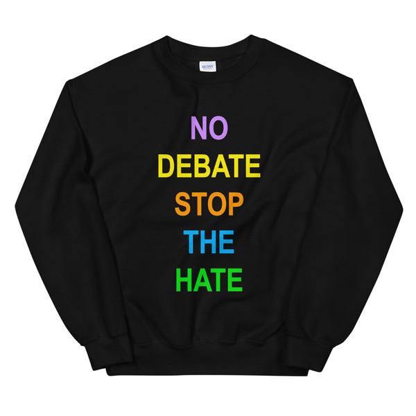 No Debate Stop the Hate Unisex Sweatshirt (Dark/More Colors)