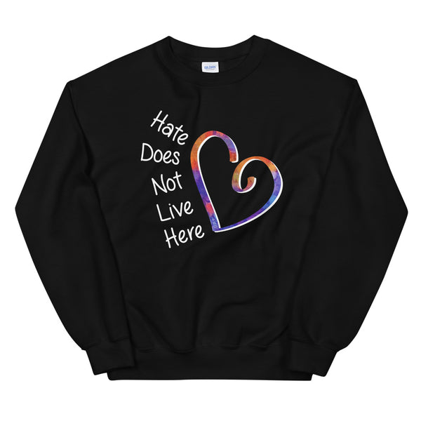 Hate Does Not Live Here Heart Unisex Sweatshirt (More Colors)