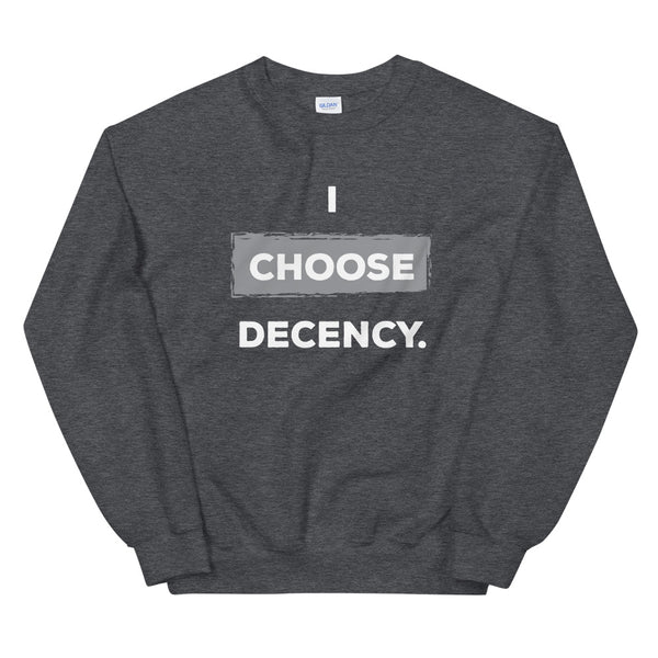 I Choose Decency Unisex Sweatshirt (More Colors)