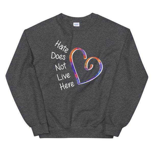 Hate Does Not Live Here Heart Unisex Sweatshirt (More Colors)