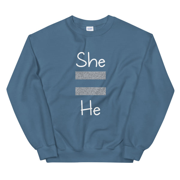 She Equals He Unisex Sweatshirt (Gray For Dark/More Colors)