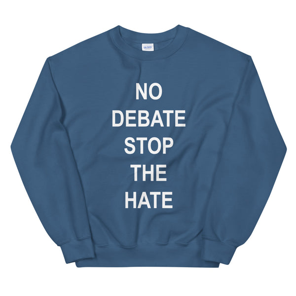 No Debate Stop the Hate Unisex Sweatshirt (Dark/More Colors)