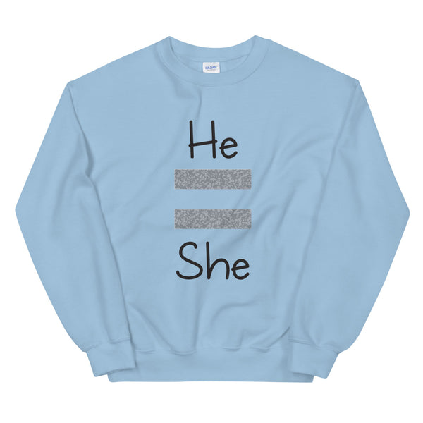 He Equals She Unisex Sweatshirt (Gray For Light/More Colors)