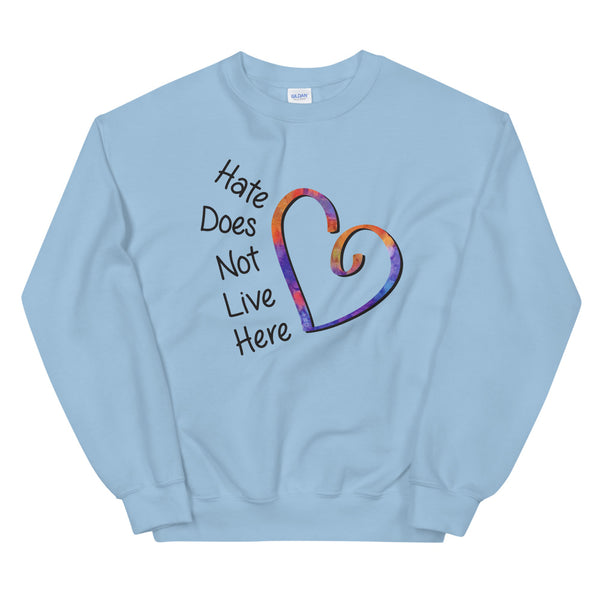 Hate Does Not Live Here Heart Unisex Sweatshirt (More Colors)