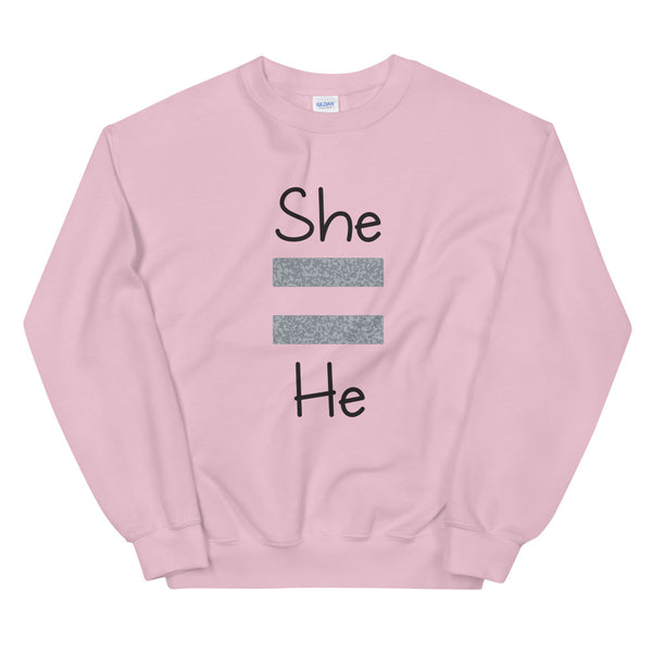 She Equals He Unisex Sweatshirt (Gray For Light/More Colors)