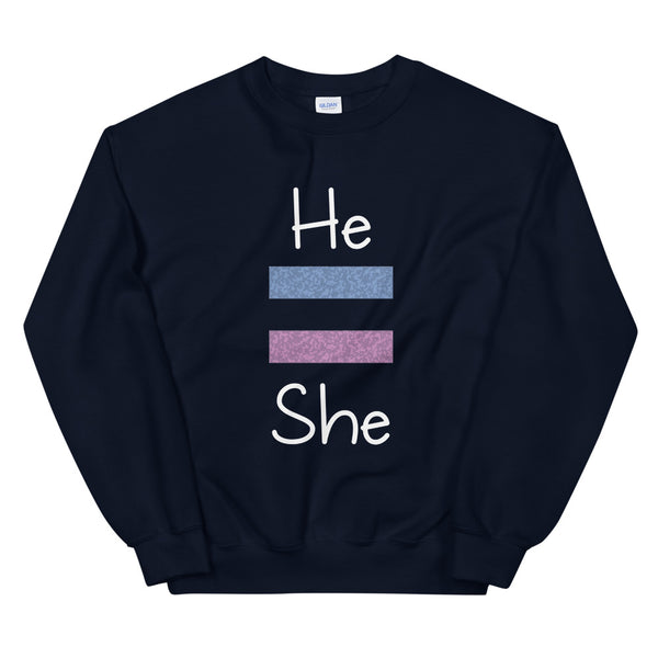 He Equals She Unisex Sweatshirt (More Colors)