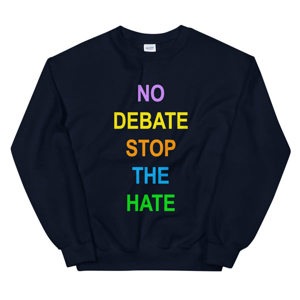 No Debate Stop the Hate Unisex Sweatshirt (Dark/More Colors)