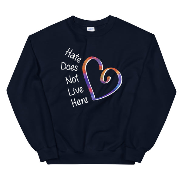 Hate Does Not Live Here Heart Unisex Sweatshirt (More Colors)