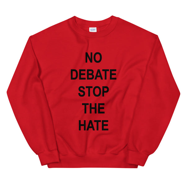 No Debate Stop the Hate Unisex Sweatshirt (Dark/More Colors)