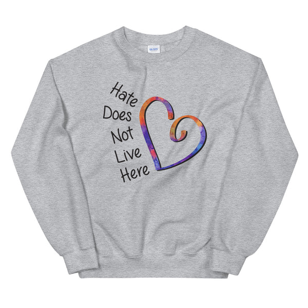 Hate Does Not Live Here Heart Unisex Sweatshirt (More Colors)
