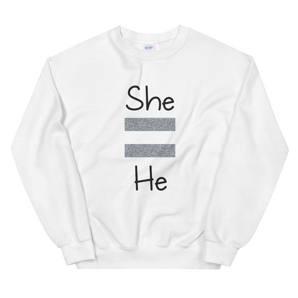 She Equals He Unisex Sweatshirt (Gray For Light/More Colors)