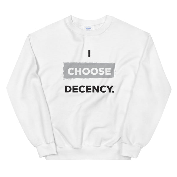 I Choose Decency Unisex Sweatshirt (More Colors)