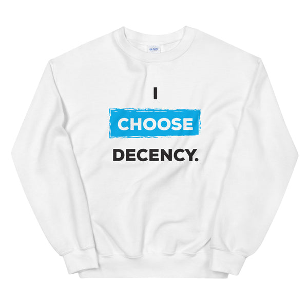 I Choose Decency Unisex Sweatshirt (More Colors)
