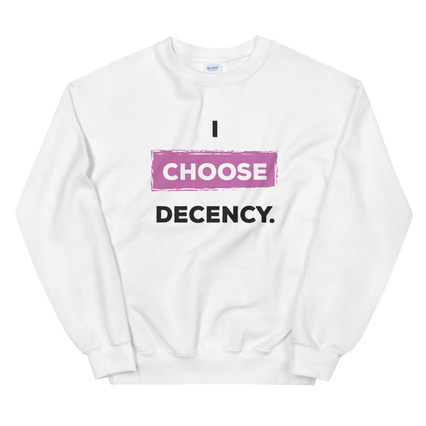 I Choose Decency Unisex Sweatshirt (More Colors)