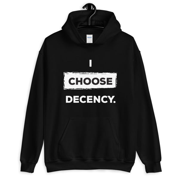 I Choose Decency Unisex Hooded Sweatshirt (More Colors)