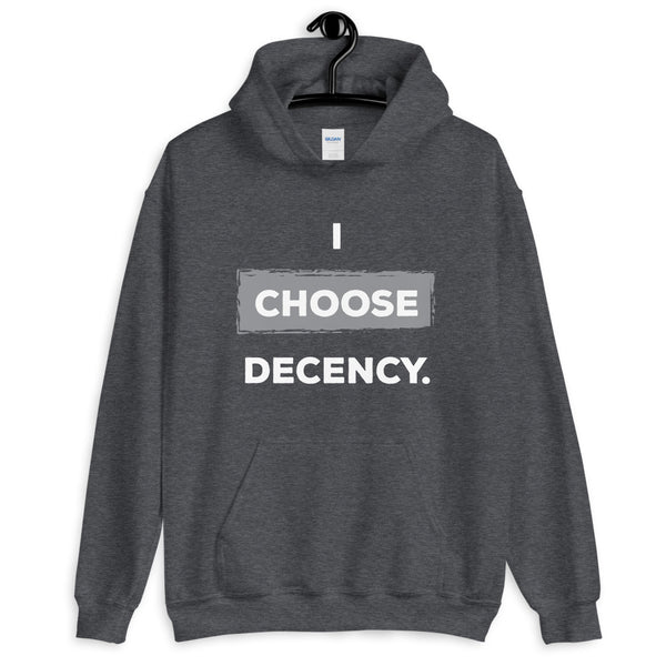I Choose Decency Unisex Hooded Sweatshirt (More Colors)