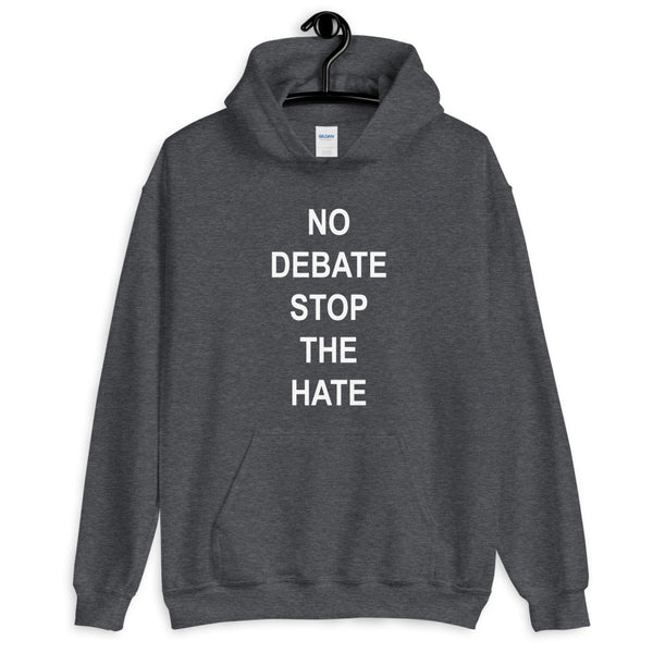 No Debate Stop the Hate Unisex Hooded Sweatshirt (More Colors)