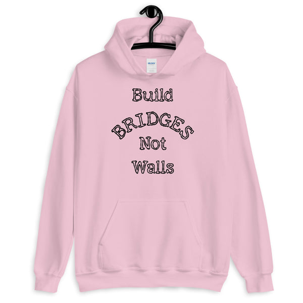 Build Bridges Not Walls Unisex Hooded Sweatshirt (More Colors)