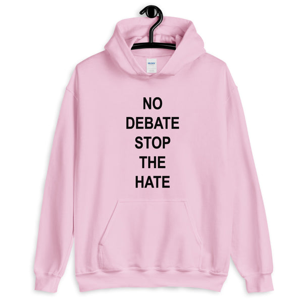 No Debate Stop the Hate Unisex Hooded Sweatshirt (More Colors)